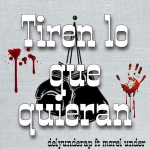 Tiren lo que quieran(feat. Morel Under) (Explicit)