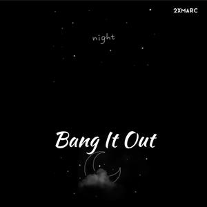 Bang it Out (Explicit)