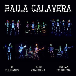 Baila Calavera (feat. Los Tulipanes & Prisma de Bolivia)