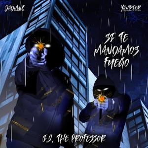 Si Te Mandamos Fuego (feat. Yampier El Indiscutible & Ja Dmnz) [Explicit]