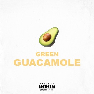 Green Guacamole (Explicit)