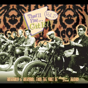 That'll Flat Git It, Vol. 27 Rockabilly & Rock 'n' Roll From The Vault Of Sage & Sand Records