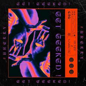 Get Geeked ! (Explicit)