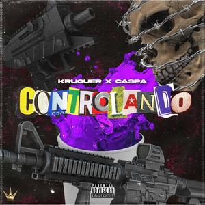 Controlando (feat. La Caspa) [Explicit]