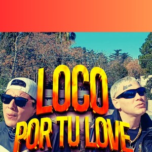 loco por tu love