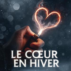 LE COEUR EN HIVER (Explicit)
