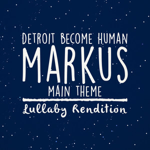 Detroit Become Human - Markus Main Theme(Lullaby Rendition)