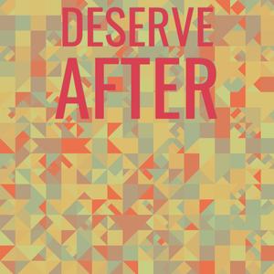 Deserve After