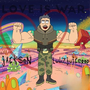 Love is War (feat. LubZJuicePop)