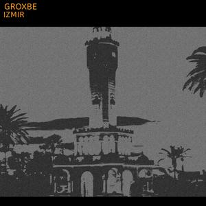 GROXBE - IZMIR (Explicit)