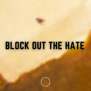 Block out the Hate (Explicit)