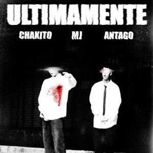 Ultimamente (feat. Chako & Antago) (Explicit)