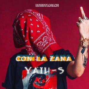 Con La Zana (feat. Yaih-s) [Explicit]