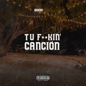 Tu F**Kin' Canción (Explicit)