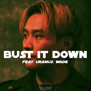Bust It Down(feat. Uranus & Wade) (Explicit)