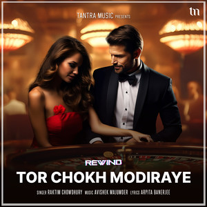 Tor Chokh Modiraye (Rewind)