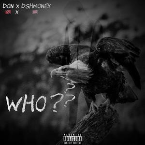 Who? (feat. Dshmoney)