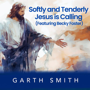 Softly and Tenderly Jesus Is Calling
