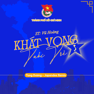 Khát Vọng Tuổi Trẻ (Japandee Remix)