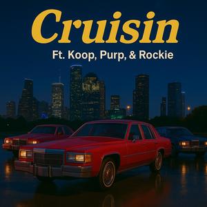 Cruisin (feat. Koop Da Villain, BigBo$$purple & Rockie Fresh) (Remix|Explicit)