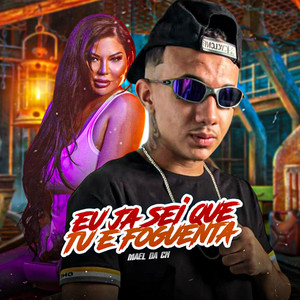 Eu já sei que tu é Foguenta (Explicit)