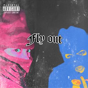 Fly Out (Explicit)