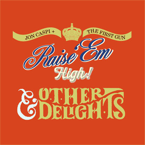 Raise 'Em High! & Other Delights