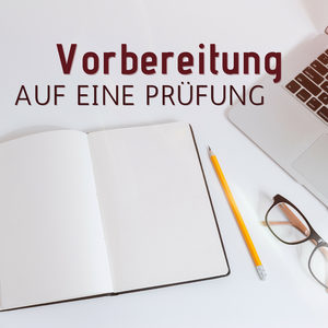 Vorbereitung auf eine Prüfung: Entspannende Lieder zum Leichteren Auswendiglernen und Wiederholen vor Einer Prüfung