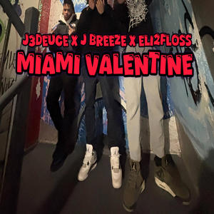 Miami Valentine (feat. J Breeze & eli2floss) (Explicit)