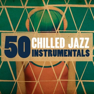 50 Chilled Jazz Instrumentals