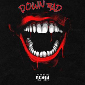 DOWN BAD (Explicit)