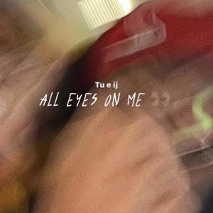 All eyes on me