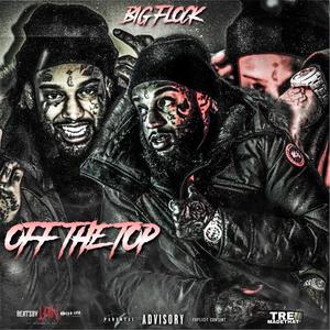 OFF THE TOP (feat. Big Flock) [Explicit]