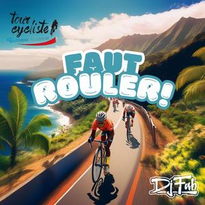 Faut Rouler - DJ FAB (Tour Cycliste Réunion 2024)