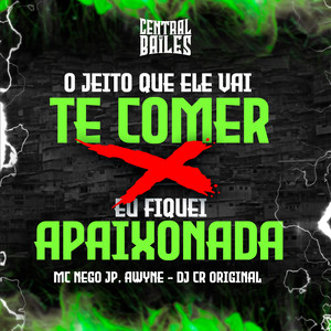 O Jeito Que Ele Vai Te Comer - Eu Fiquei Apaixonada (Explicit)