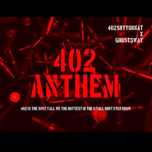 402 Anthem (feat. Ghost$way) (Explicit)