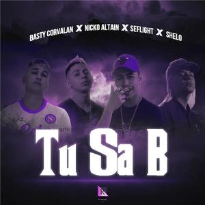 Tu Sa B (feat. Nicko Altain, Shelo, Basty Corvalan & Seflight)