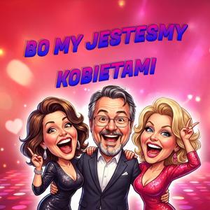 Bo My Jesteśmy Kobietami