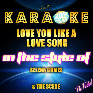 Love You Like A Love Song (Karaoke Version)