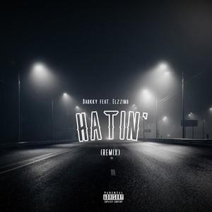 Hatin' (feat. Elzzino) (Remix|Explicit)