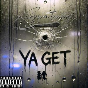 YA GET IT (feat. Cignature) [Explicit]