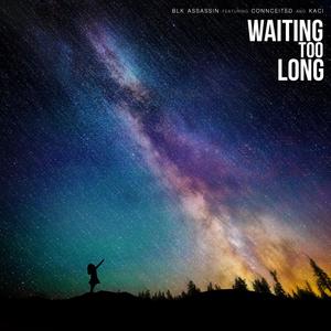 Waiting Too Long (feat. Connceited & Kaci)