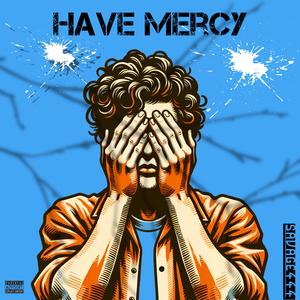 Have Mercy (Explicit)