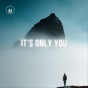 It's Only You