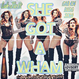 She Got A Wham (feat. GAB 434 BIGG SIAHH) [Explicit]