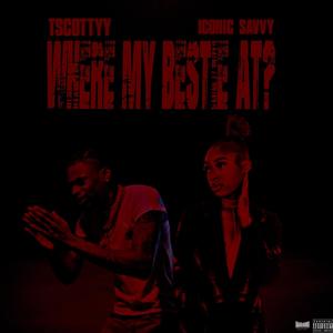 Where My Bestie At? (feat. Iconic Savvy) (Explicit)