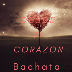 Desde el Corazon Bachata