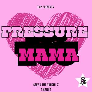 Pressure Mama (feat. TMP Yungin' & T.gailez) [Explicit]