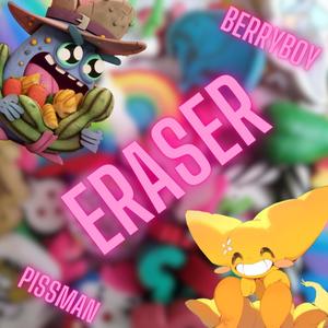 ERASER (feat. PISSMAN) [Explicit]