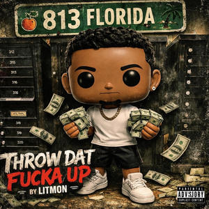 Throw Dat Fucka Up (Explicit)